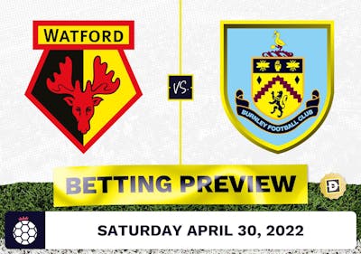Watford vs. Burnley Prediction and Odds - Apr 30, 2022