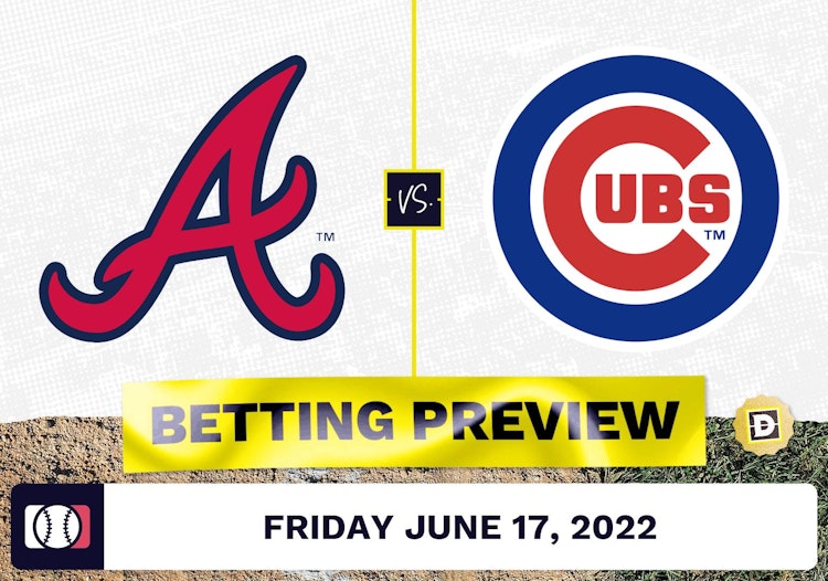 Braves vs. Cubs Prediction and Odds - Jun 17, 2022
