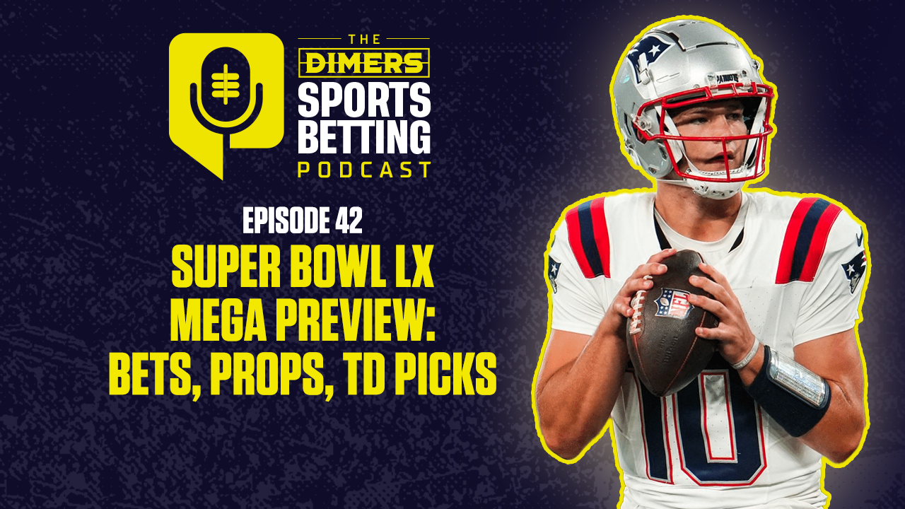 Dimers sports betting podcast Ep. 42: Super Bowl LX full preview: Best bets, props, TD picks and parlays in Seahawks vs. Patriots