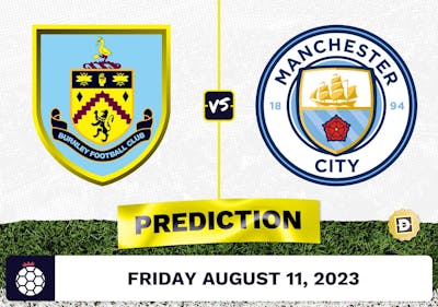 Burnley vs. Manchester City Prediction and Odds - August 11, 2023