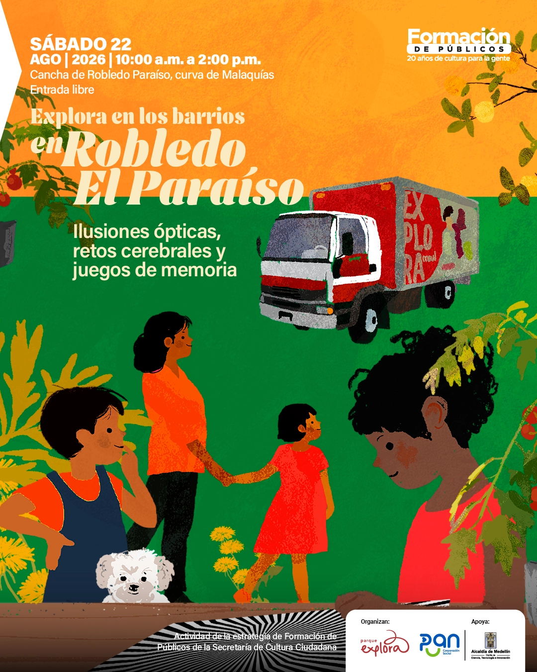 Ilustración de varias personas, entre ellas dos niños, una mujer y un perro, rodeados de vegetación; al fondo aparece un camión. En la parte superior izquierda se lee: «Sábado 22 de agosto de 2026, de diez de la mañana a dos de la tarde. Cancha de Robledo Paraíso, curva de Malaquías. Entrada libre». En el centro: «Explora en los barrios en Robledo El Paraíso. Ilusiones ópticas, retos cerebrales y juegos de memoria». En la parte inferior: «Actividad de la estrategia de Formación de Públicos de la Secretaría de Cultura Ciudadana».