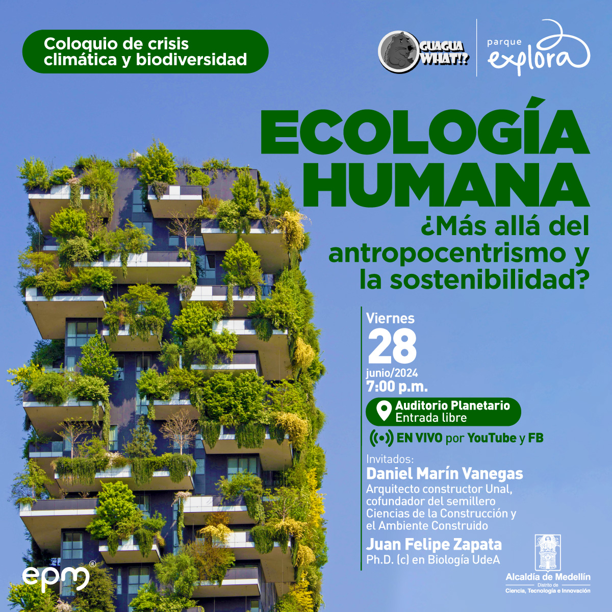 Fotografía. Un edificio con varios balcones cubiertos por vegetación. A un lado un texto dice:" ecología humana ¿Más allá del antropocentrismo y la sostenibilidad? Viernes 29 de junio a las 7 del 2024 a las 7 de la noche, en el auditorio del planetario con entrada libre, con transmisión en vivo y Facebook. Con: Daniel Marín Vanegas, arquitecto constructor Universidad nacional de Medellín, cofundador del semillero Ciencias de la Construcción y el Ambiente Construido Juan Felipe Zapata, doctorado en Biología Universidad de Antioquia".