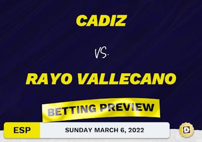 Cadiz vs. Rayo Vallecano Predictions and Odds - Mar 6, 2022