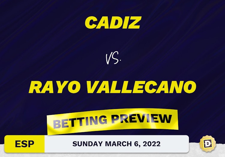 Cadiz vs. Rayo Vallecano Predictions and Odds - Mar 6, 2022