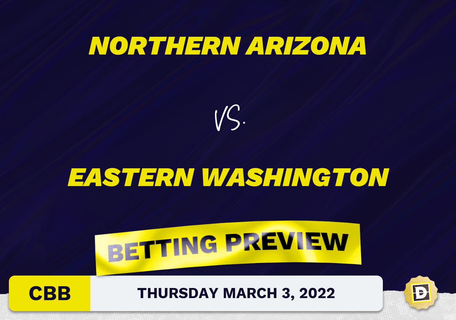 Northern Arizona vs. Eastern Washington CBB Predictions and Odds - Mar 3, 2022