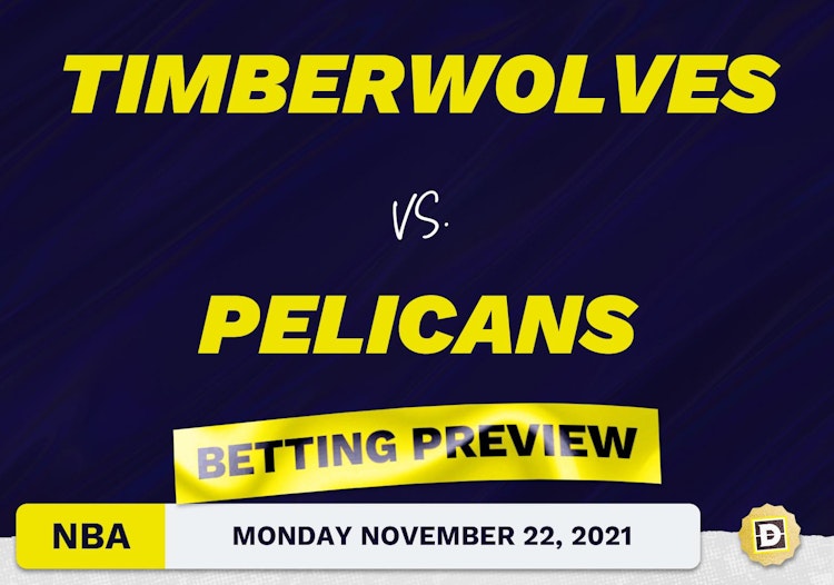 Timberwolves vs. Pelicans Predictions and Odds - Nov 22, 2021