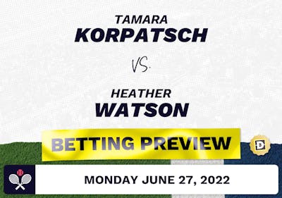 Tamara Korpatsch vs. Heather Watson Predictions - Jun 27, 2022