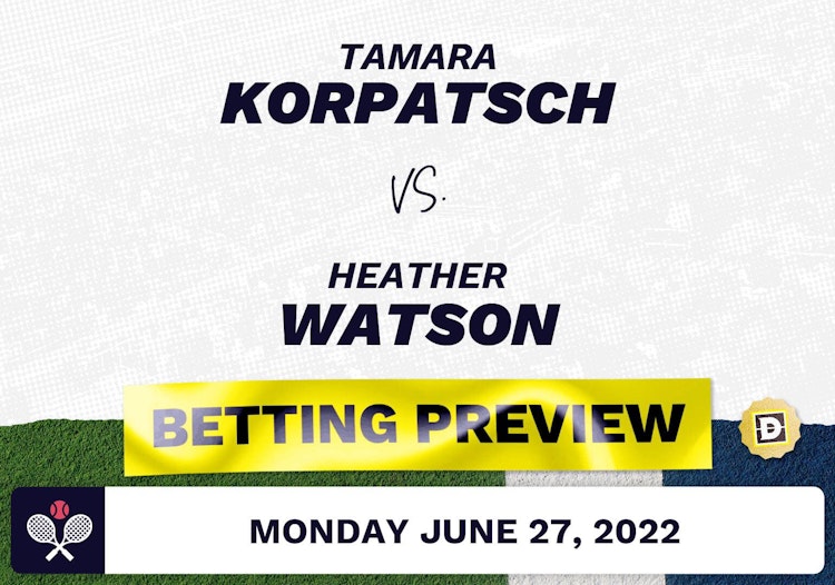 Tamara Korpatsch vs. Heather Watson Predictions - Jun 27, 2022