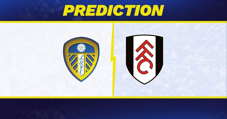 Leeds-Fulham Predictions and Game Preview.
