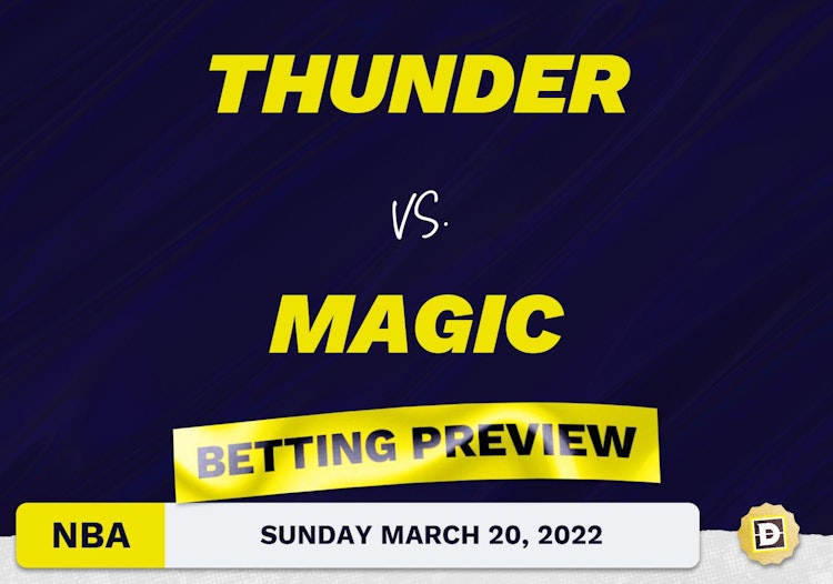 Thunder vs. Magic Predictions and Odds - Mar 20, 2022