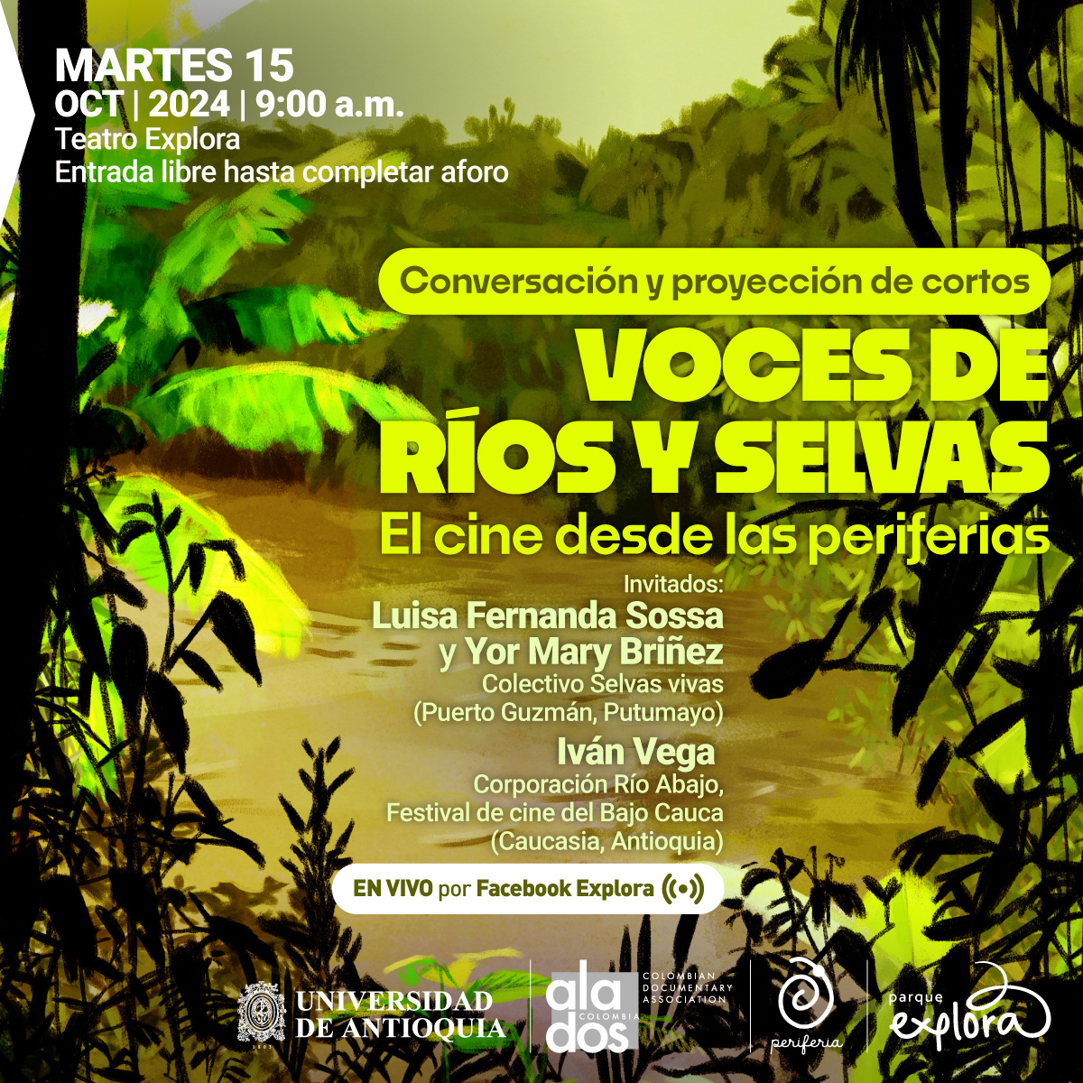 Ilustración. Al fondo se ve vegetación en tonos de verde y amarillo, en el medio el agua de un río en colores pálidos, y en primer plano la silueta de plantas. A la derecha un texto: "VOCES DE RÍOS Y SELVAS El cine desde las periferias. Conversación y proyección de cortos. Martes, 15 de octubre de 2024, 9 de la mañana. Invitados: Luisa Fernanda Sossa y Yor Mary Briñez, Colectivo Selvas Vivas (Puerto Guzmán, Putumayo) Ivan Vega, Corporación Río Abajo, Festival de cine del Bajo Cauca (Caucasia, Antioquia) Teatro Explora, Entrada libre hasta completar aforo."