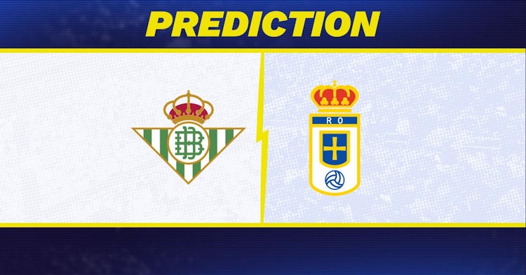 Real Betis-Real Oviedo Predictions and Game Preview.
