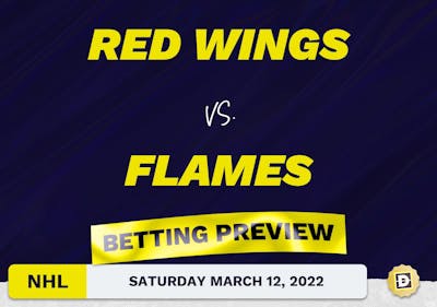 Red Wings vs. Flames Predictions and Odds - Mar 12, 2022