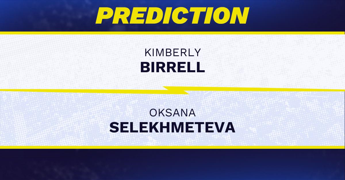 Kimberly Birrell vs Oksana Selekhmeteva Tennis Prediction.