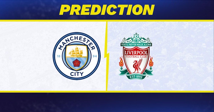 Manchester City-Liverpool Predictions and Game Preview.