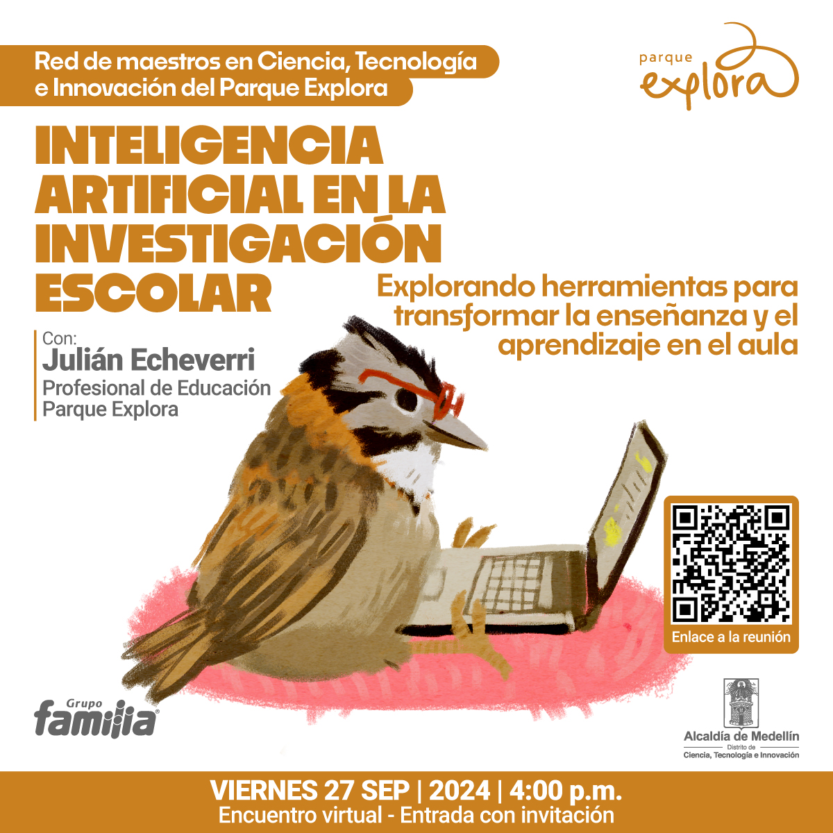 Ilustración. Sobre un tapete rosado, está sentado un pájaro con gafas rojas, de perfil, mirando un computador portátil. En la parte superior un texto: Inteligencia Artificial en la Investigación Escolar Explorando herramientas innovadoras para transformar la enseñanza y el aprendizaje en el aula Lugar: Zoom. Con: Julian Echeverri profesional de educación de Parque Explora. Viernes 27 de septiembre de 2024, 4 de la tarde, encuentro virtual.