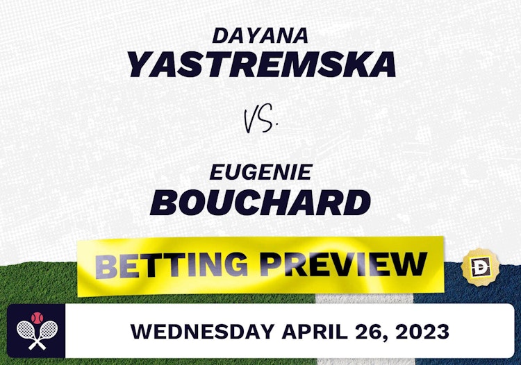 Dayana Yastremska vs. Eugenie Bouchard Predictions - Apr 26, 2023