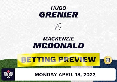 Hugo Grenier vs. Mackenzie McDonald Predictions - Apr 18, 2022