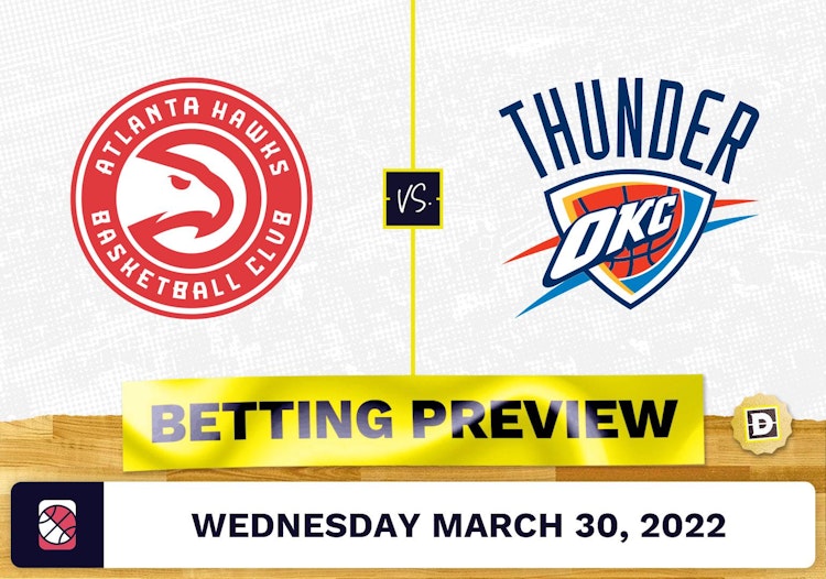 Hawks vs. Thunder Predictions and Odds - Mar 30, 2022