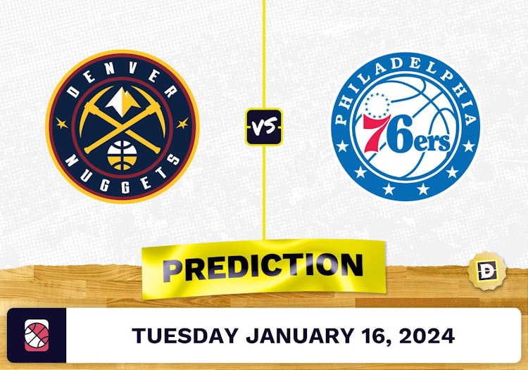 Denver Nuggets vs. Philadelphia 76ers Prediction, Odds, NBA Picks [1/16/2024]