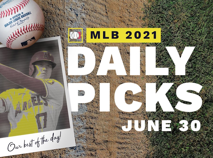 Best MLB Betting Picks and Parlays: Wednesday June 30, 2021