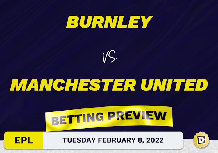 Burnley vs. Manchester United Predictions and Odds - Feb 8, 2022