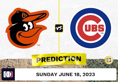 Orioles vs. Cubs Prediction for MLB Sunday [6/18/2023]