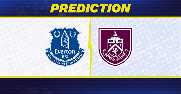 Everton-Burnley Predictions and Game Preview.