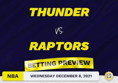 Thunder vs. Raptors Predictions and Odds - Dec 8, 2021