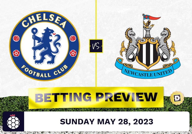 Chelsea vs. Newcastle Prediction and Odds - May 28, 2023