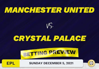 Manchester United vs. Crystal Palace Predictions and Odds - Dec 5, 2021