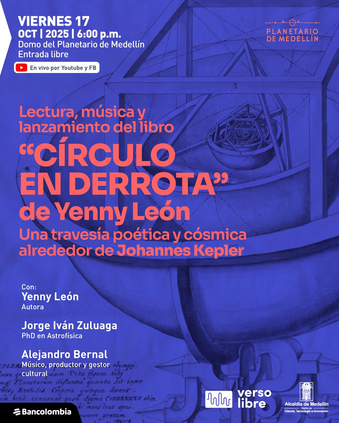 Ilustración. Sobre un fondo azul con un dibujo técnico que representa estructuras geométricas tridimensionales, se lee el texto: "Viernes 17 de octubre de 2025 a las seis de la tarde. Domo del Planetario de Medellín. Entrada libre. En vivo por Youtube y Facebook. Lectura, música y lanzamiento del libro «Círculo en derrota» de Yenny León. Una travesía poética y cósmica alrededor de Johannes Kepler. Con: Yenny León, autora; Jorge Iván Zuluaga, doctor en astrofísica; Alejandro Bernal, músico, productor y gestor cultural".