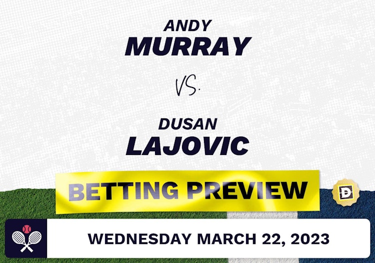 Andy Murray vs. Dusan Lajovic Predictions - Mar 22, 2023