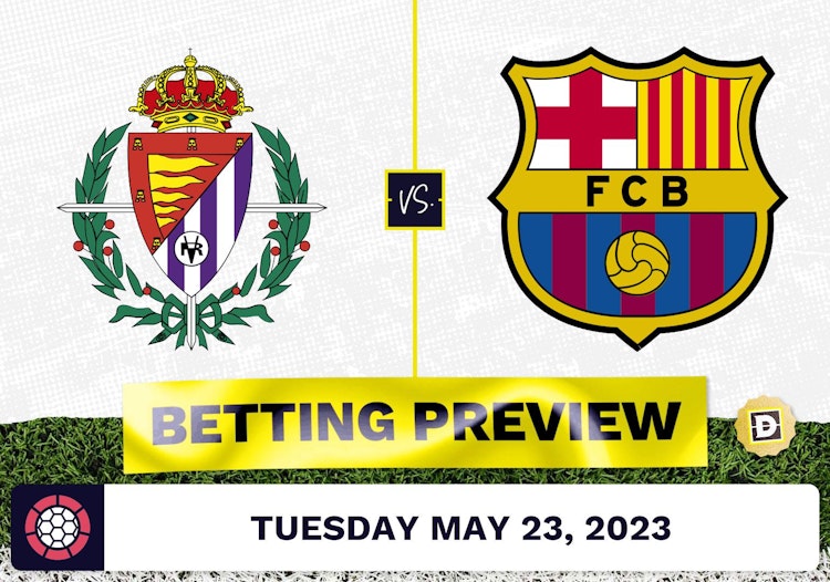 Valladolid vs. Barcelona Prediction and Odds - May 23, 2023