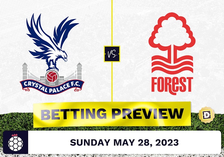 Crystal Palace vs. Nottingham Forest Prediction and Odds - May 28, 2023