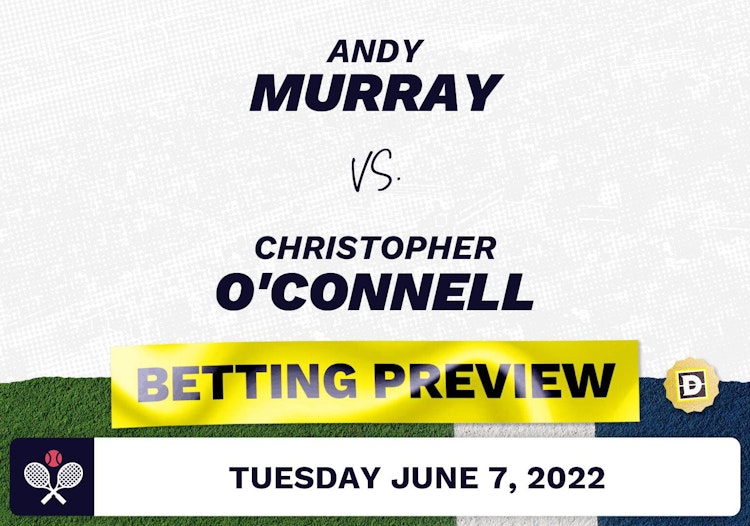 Andy Murray vs. Christopher O'Connell Predictions - Jun 7, 2022