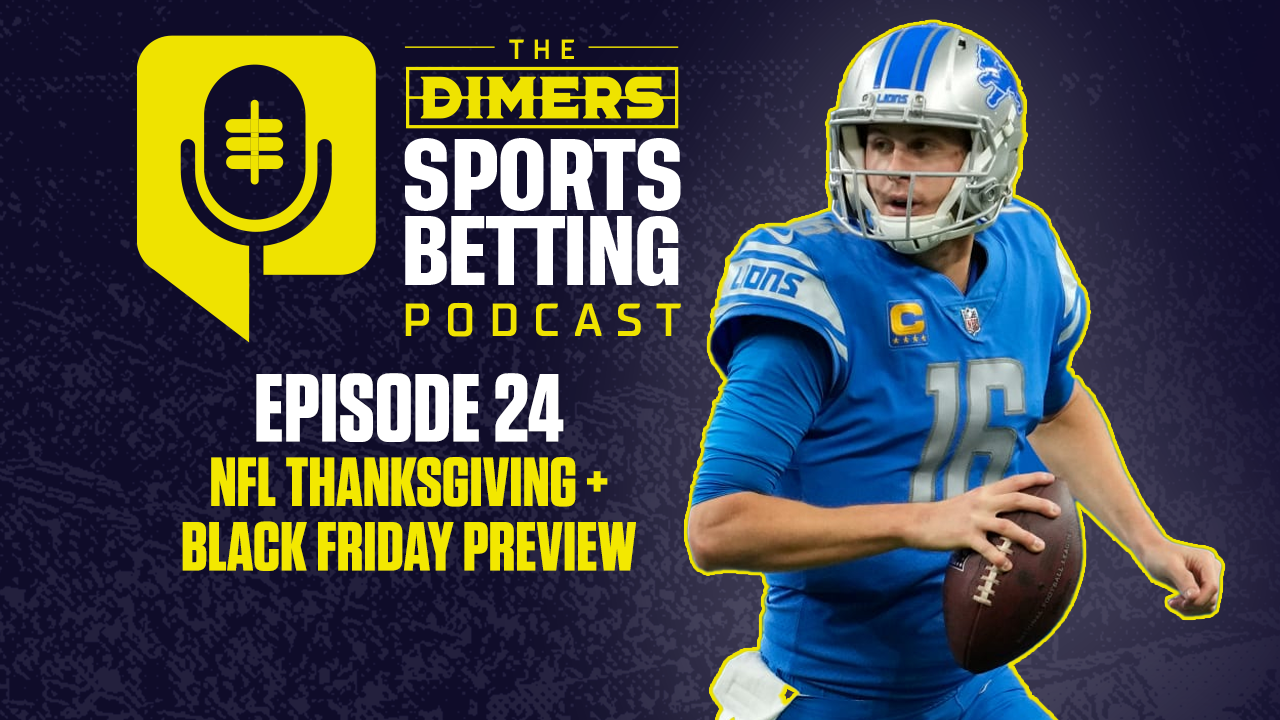 Dimers Sports Betting Podcast Ep. 24: NFL Thanksgiving and Black Friday slate Predictions, Bets and TD Props