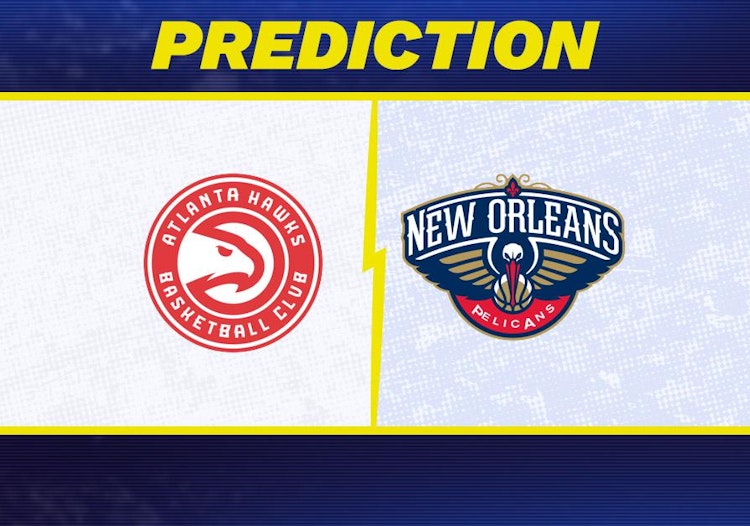 Atlanta Hawks-New Orleans Pelicans Predictions and Game Preview.