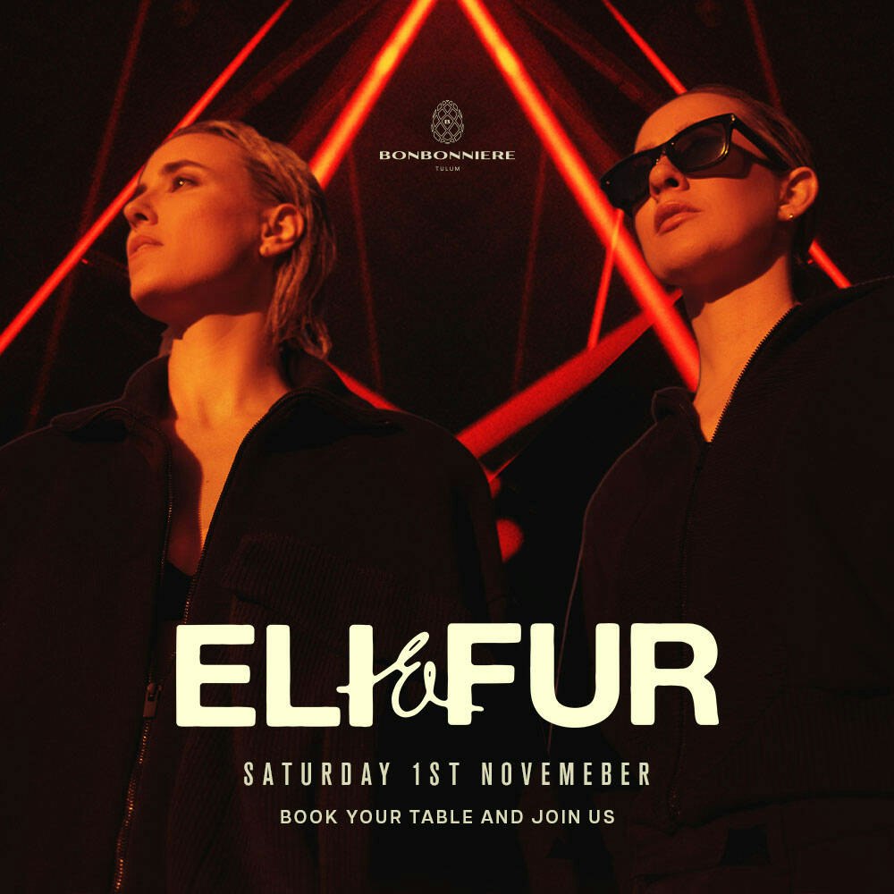 Eli & Fur @ Bonbonniere Tulum