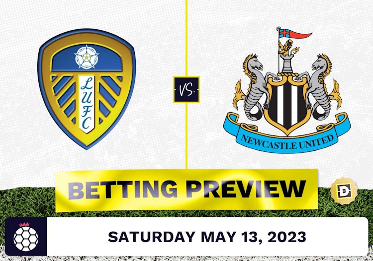 Leeds vs. Newcastle Prediction and Odds - May 13, 2023