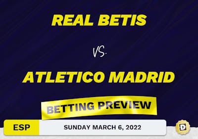 Real Betis vs. Atletico Madrid Predictions and Odds - Mar 6, 2022