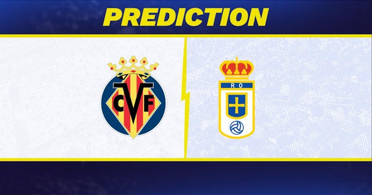 Villareal-Real Oviedo Predictions and Game Preview.