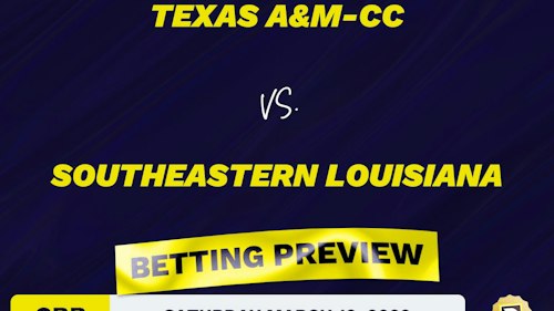 Texas A&M-CC vs. Southeastern Louisiana CBB Predictions and Odds - Mar 12, 2022