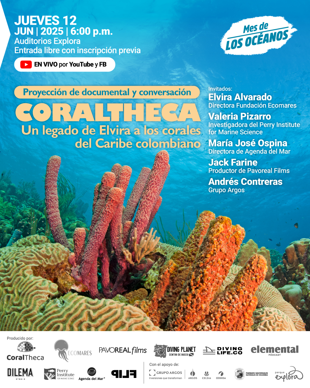 Ilustración. Sobre un fondo azul marino con corales de colores vibrantes en tonos rojos, naranjas y amarillos, y peces tropicales. En la parte superior de la imagen un texto que dice:«Jueves doce de junio dos mil veinticinco seis de la tarde. Auditorios Explora. Entrada libre con inscripción previa. En vivo por YouTube y Facebook. Coraltheca. Un legado de Elvira a los corales del Caribe colombiano. Invitados: Elvira Alvarado, directora Fundación Ecomares. Valeria Pizarro, investigadora del Perry Institute for Marine Science. María José Ospina, directora de Agenda del Mar. Jack Farine, productor de Pavoreal Films. Andrés Contreras, Grupo Argos.». En la parte superior derecha se encuentra un logo que dice «Mes de los océanos».