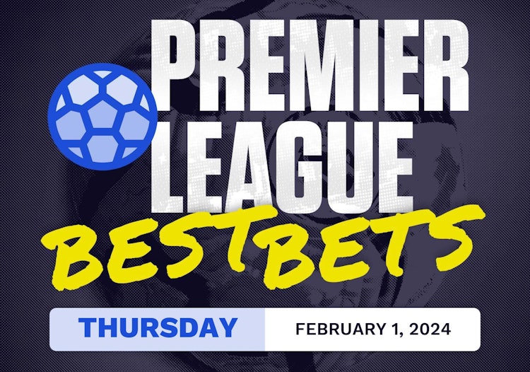 Premier League Best Bets Today [Thursday 2/1/2024]