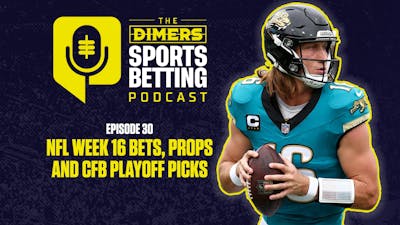 Dimers Sports Betting Podcast Ep. 30: NFL Week 16 Bets, TD Props and CFB Playoff Picks