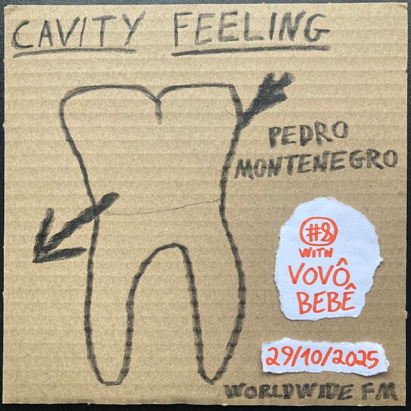 cavity feeling #8: pedro montenegro w/ Vovô Bebê