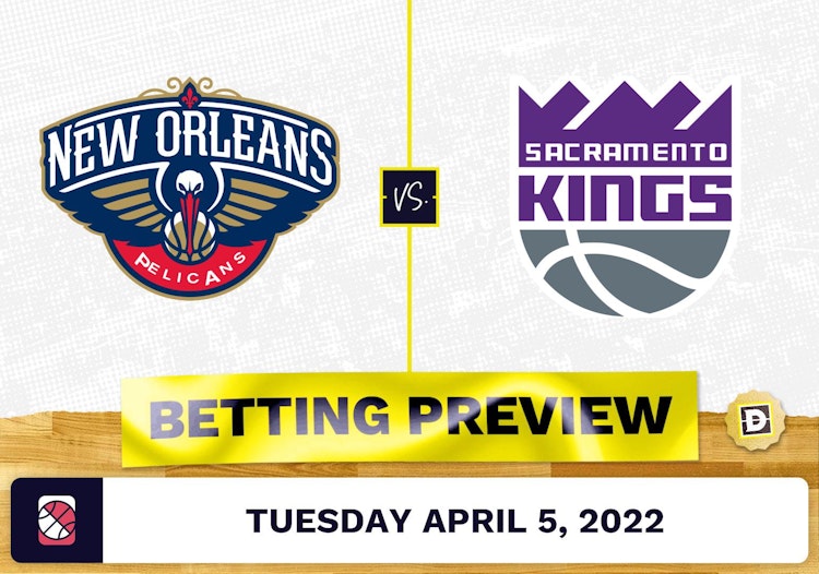 Pelicans vs. Kings Prediction and Odds - Apr 5, 2022