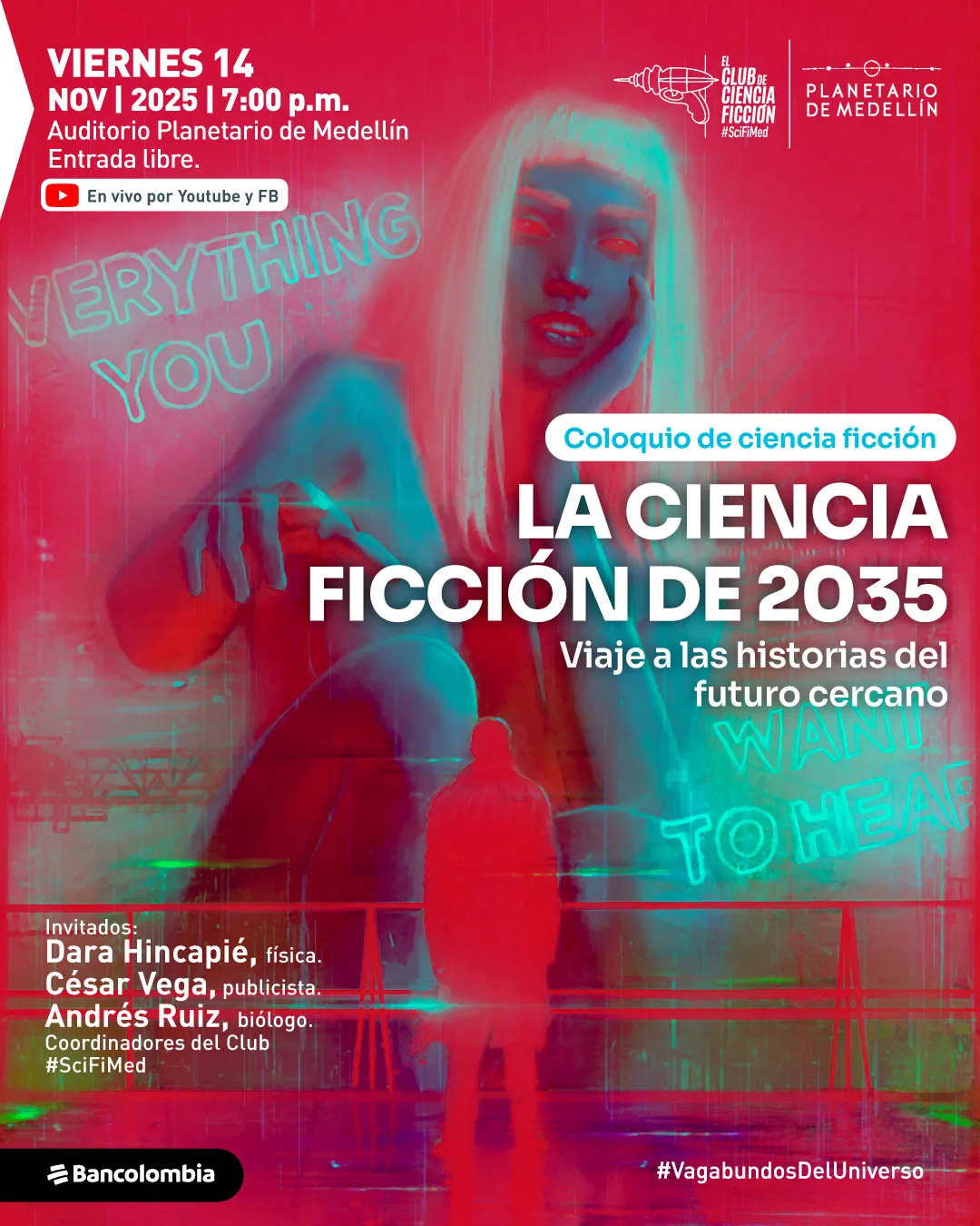 Afiche. En el fondo, dominado por tonos rojos y azules, se ve una figura humana translúcida con cabello largo y gesto pensativo, junto a la silueta de otra persona de espaldas. Detrás aparecen luces y letreros con palabras parcialmente visibles. En la parte superior izquierda se lee: "Viernes catorce de noviembre de dos mil veinticinco a las siete de la noche. Auditorio Planetario de Medellín. Entrada libre. En vivo por Youtube y Facebook". En el centro, dentro de un recuadro, el texto dice: "Coloquio de ciencia ficción. La ciencia ficción de 2035. Viaje a las historias del futuro cercano". En la parte inferior se lee: "Invitados: Dara Hincapié, física. César Vega, publicista. Andrés Ruiz, biólogo. Coordinadores del Club #SciFiMed". En el borde inferior derecho aparece "#VagabundosDelUniverso".