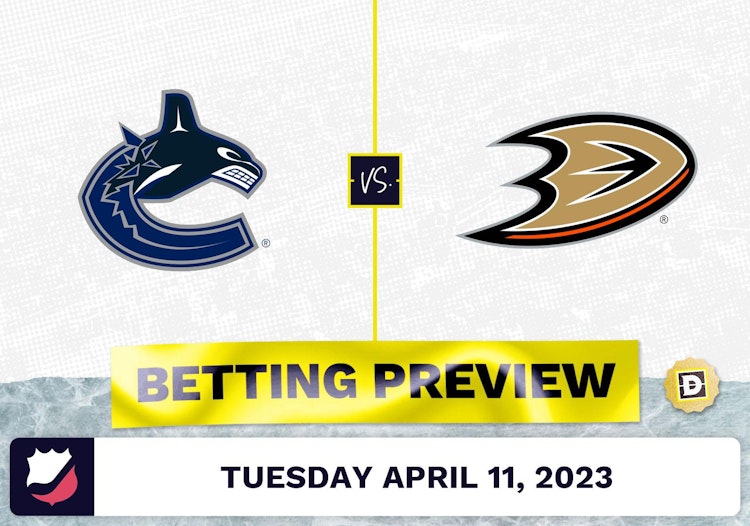 Canucks vs. Ducks Prediction and Odds - Apr 11, 2023